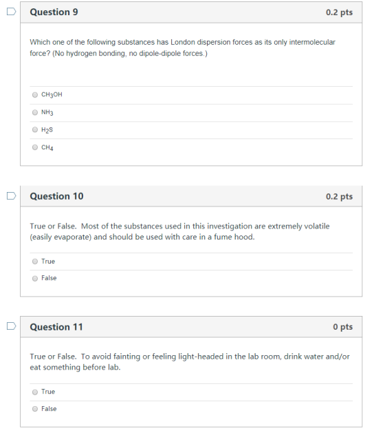 Question 9 0.2 pts Which one of the following substances has London dispersion forces as its only intermolecular force? (No h