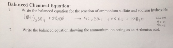 Balanced Chemical Equation: 1. Write the balanced equation for the reaction of ammonium sulfate and sodium hydroxide. (NH504
