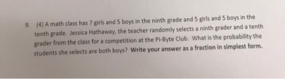 9. (4) A math class has 7 girls and 5 boys in the ninth grade and 5 girls and 5 boys in the tenth grade. Jessica Hathaway, th