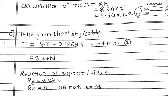 classmate acceleration of mass = AR = 25.4401 = 6:54m/s2 Date Page c] Tension to the string teable T = 9.81-0.1x69.4 from = 8