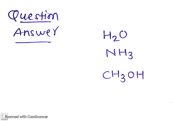 Question Answer H2O NH3 CH3OH CScanned with CamScanner