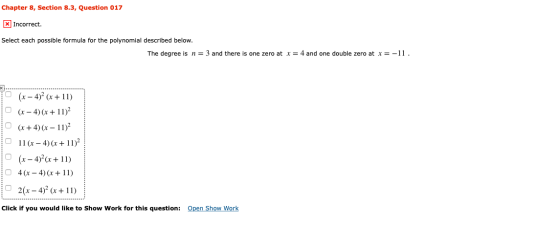 Chapter 8, Section 8.3, Question 017 x Incorrect. Select each possible formula for the polynomial described below. The degree