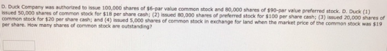 D. Duck Company was authorized to issue 100,000 shares of $6-par value common stock and 80,000 shares of $90-par value prefer