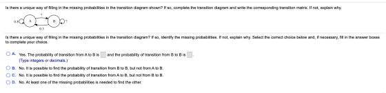 Is there a unique way of filling in the missing probabilities in the transition diagram shown? If so, complete the transition
