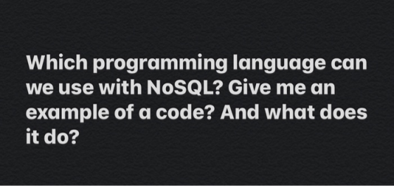 Which programming language can we use with NoSQL? Give me an example of a code? And what does it do?