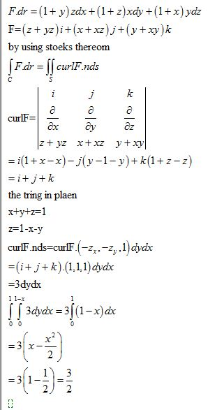 F.dr =(1+ y) zdx +(1+z)xdy +(1+x) ydz F=(z + yz)i + (x + xz)j +(y + xy)k by using stoeks thereom [Fdr = [[ curlF.nds EL a a a