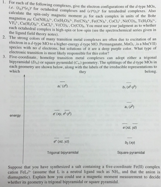 1. For each of the following complexes, give the electron configurations of the d-type M Os, for tetrahedral complexes. Also