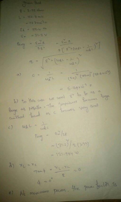 Jiven that R-3.99 ohm Ex - 31-2 V Em R a) 5-169x10 coe cuant 2 to be as a ange as pasleThe Ampedance ecoma g becomes Smal) Ca