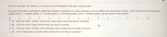Find the (a) mean, (b) median, (c) mode, and (d) midrange for the given sample data. An experiment was conducted to determine