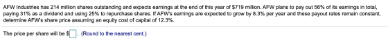 AFW Industries has 214 million shares outstanding and expects earnings at the end of this year of $719 million. AFW plans to