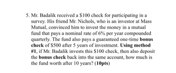 5. Mr. Badalik received a $100 check for participating in a survey. His friend Mr. Nichols, who is an investor at Mass Mutual