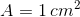 A= 1 cm?