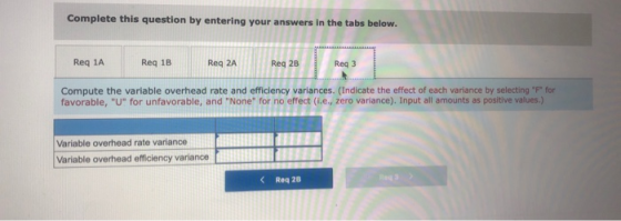 Complete this question by entering your answers in the tabs below. Req 1A Reg 1B Reg 2A Reg 2B Reg 3 Compute the variable ove