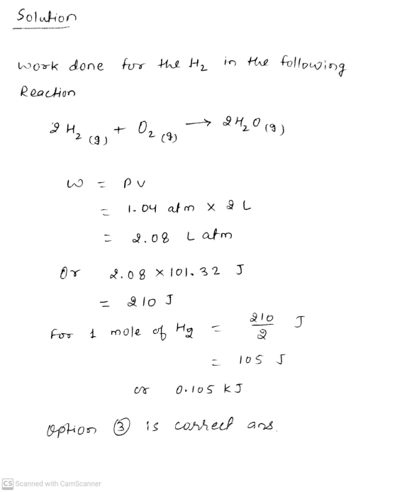 Solution work done for the H₂ in the following Reaction 2 H₂ 2 (9) O2 (9) 2 H₂O (9) W pu 1.04 atm x L 2.08 L atm or D.08 x 10