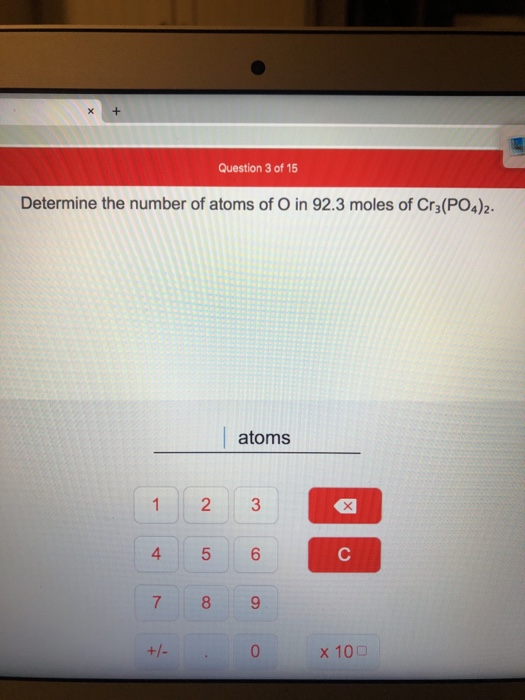 Question 3 of 15 Determine the number of atoms of O in 92