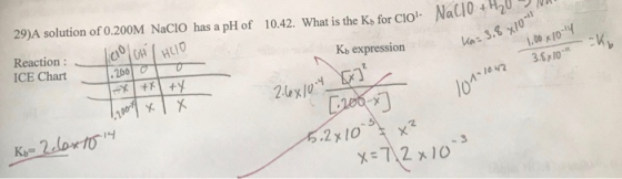 Naliu * ka= 3.8 x 101 1.00 x 10-14 3.8x10- 1.200 oto 1-10.42 29)A solution of 0.200M NaClO has a pH of 10.42. What is the Kb