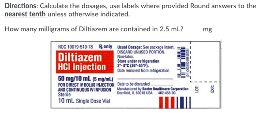 Directions: Calculate the dosages, use labels where provided Round answers to the nearest tenth unless otherwise indicated. H