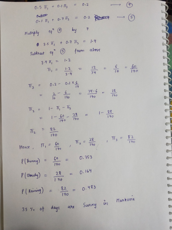 3-4찌 = 1.2 170 TT3 = 0.2-0.1x6 24-6 140 170 1-_60-23-1-88 = (40 170 , _ 32. Hence, T228 Ito Go Ito Plus ady) = 28 D. I64 p( Raining) 82 0.483 35%, ot days au Sunny m Markovi a