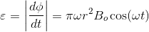 \varepsilon =\left | \frac{d\phi}{dt} \right |=\pi \omega r^{2}B_{o}\cos(\omega t)