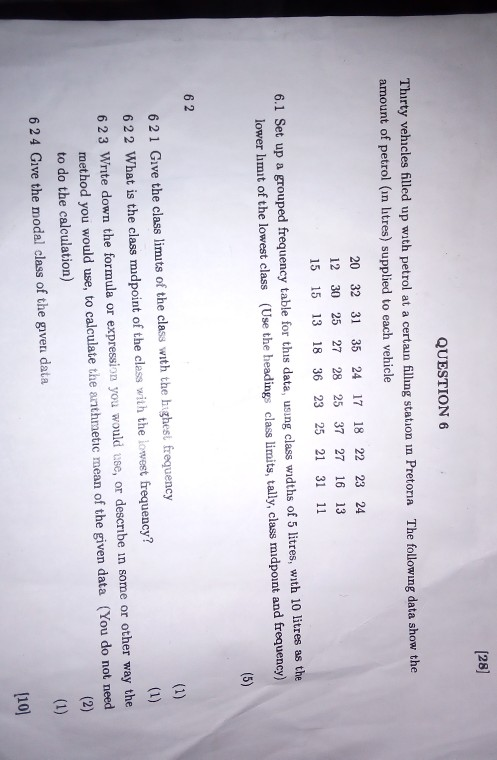 [28] QUESTION 6 The following data show the Thirty vehicles filled up with petrol at a certain filling station in Pretoria am