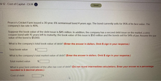 & 12 - Cost of Capital - Ch.14 Saved Pearces Cricket Farm issued a 30-year, 6% semiannual bond 4 years ago. The bond current