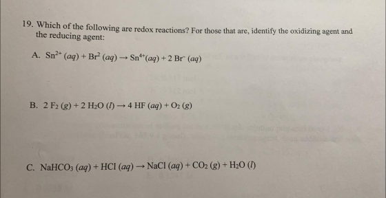 19. Which of the following are redox reactions? For those that are, identify the oxidizing agent and the reducing agent: A. S