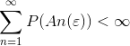 \sum_{n=1}^{\infty }P(An(\varepsilon ))< \infty