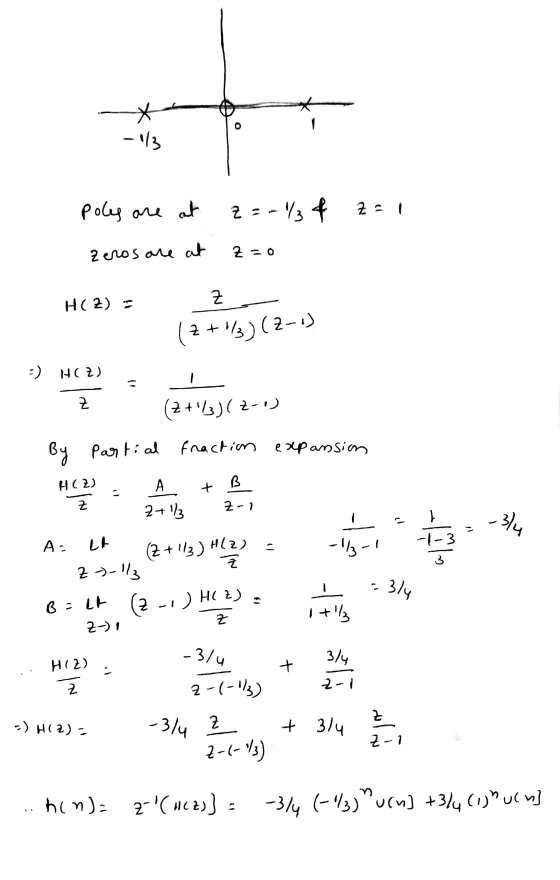 poles are at =-134 1 Zeros are at 220 H(2) - Z 군 + 3) (2) ( NCE) - ) 근 (24)() By partial fraction fraction expansion HC2) A