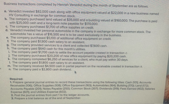 Business transactions completed by Hannah Venedict during the month of September are as follows. a. Venedict invested $82,000