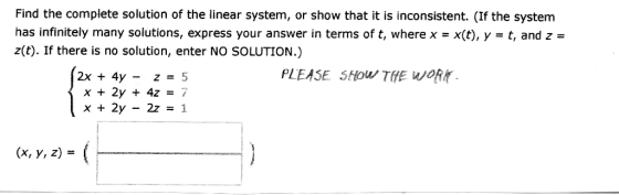 Find the complete solution of the linear system, or show that it is inconsistent. (If the system has infinitely many solution