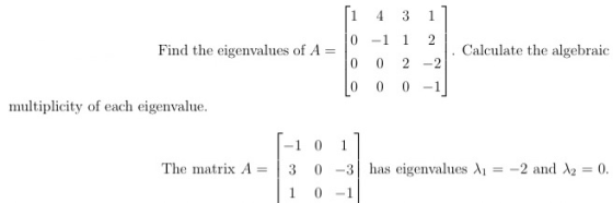 [1 3 1 1 Find the eigenvalues of A = Calculate the algebraic 0 -1 1 2 0 0 2 - 2 0 0 0 multiplicity of each eigenvalue. 1 The