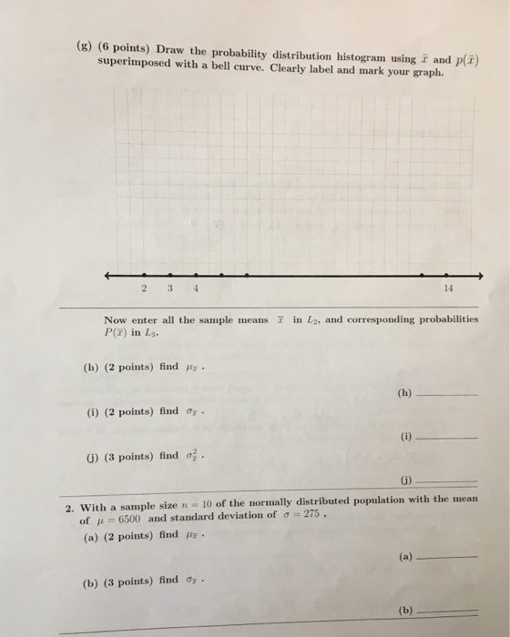 (g) (6 points) Draw the probability distribution histogram using T and p() superimposed with a bell curve. Clearly label and