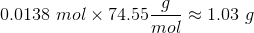 0.0138 mol x 74.559, 1.03 g