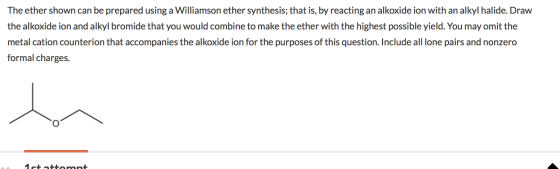 The ether shown can be prepared using a Williamson ether synthesis; that is, by reacting an alkoxide ion with an alkyl halide