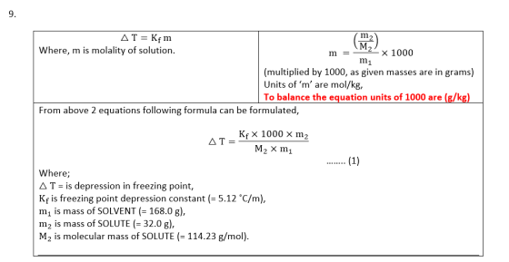9. m = AT = Kfm m2 M, Where, m is molality of solution. X 1000 mi (multiplied by 1000, as given masses are in grams) Units of