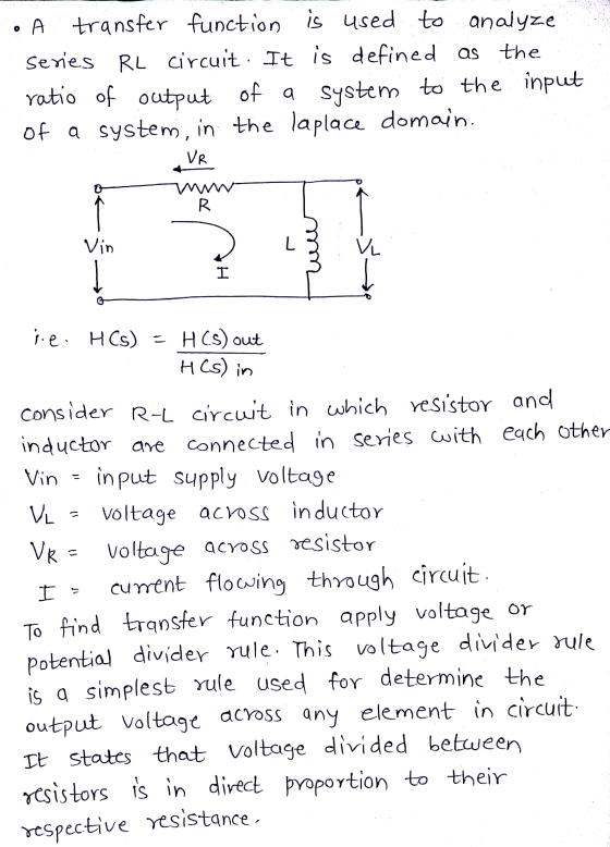 A transfer function is used to analyze Series RL circuit. It is defined as the ratio of output of a system to the input of a
