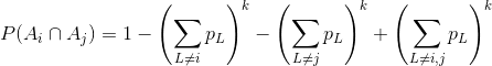 P(A_i\cap A_j)=1-\left ( \sum _{L\neq i}p_{L} \right )^k-\left ( \sum _{L\neq j}p_{L} \right )^k+\left ( \sum _{L\neq i,j}p_{L} \right )^k