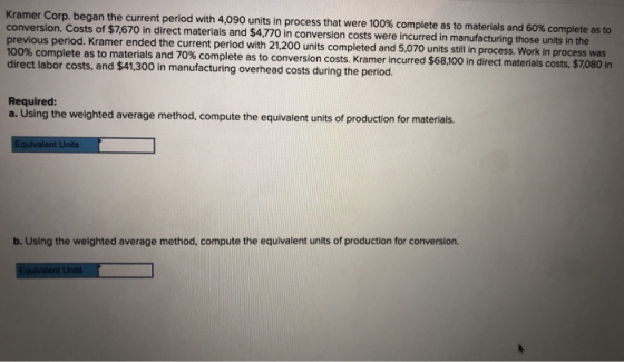 Kramer Corp. began the current period with 4,090 units in process that were 100% complete as to materials and 60% complete as