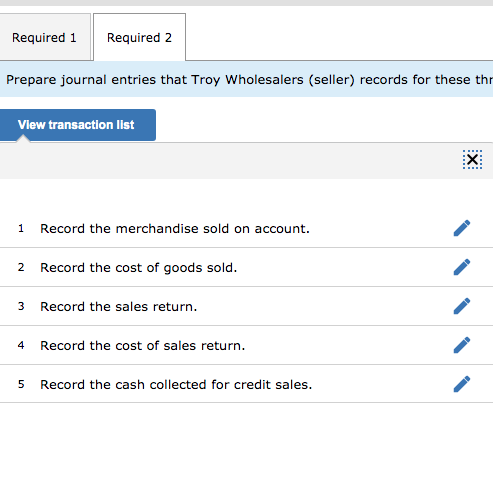 Required 1 Required 2 Prepare journal entries that Troy Wholesalers (seller) records for these thr View transaction list :X: