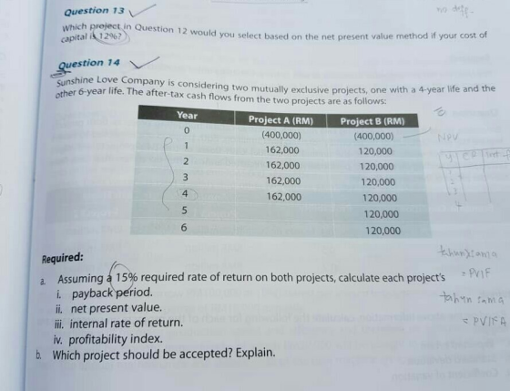 Question 13 which project in Question 12 would you select based on the net present capital is 12%? select based on the net pr