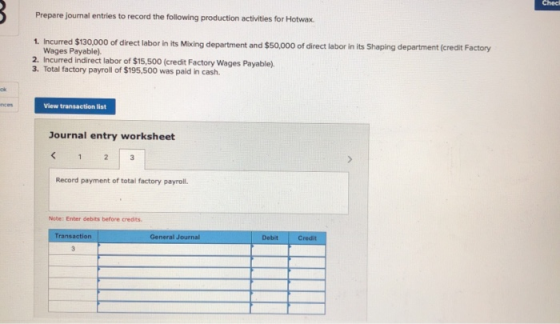 Check Prepare journal entries to record the following production activities for Hotwax. 1. Incurred $130,000 of direct labor