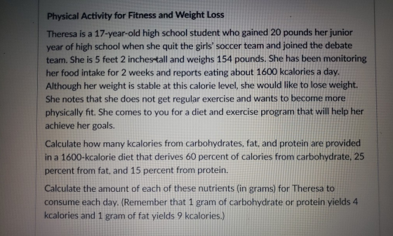 Physical Activity for Fitness and Weight Loss Theresa is a 17-year-old high school student who gained 20 pounds her junior ye