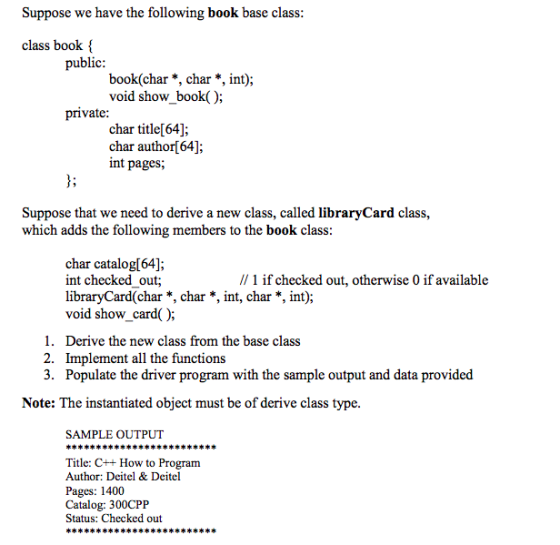 Suppose we have the following book base class: class book { public: book(char*, char *, int); void show_book(); private: char