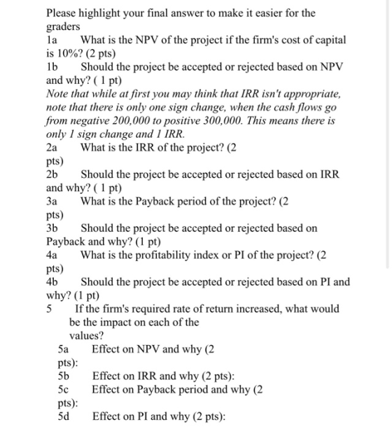 Please highlight your final answer to make it easier for the graders la What is the NPV of the project if the firms cost of