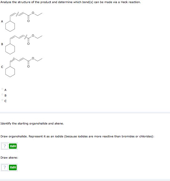 Analyze the structure of the product and determine which bond(s) can be made via a Heck reaction. S 16 za como с Identify th