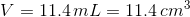 V = 11.4mL = 11.4 cm3