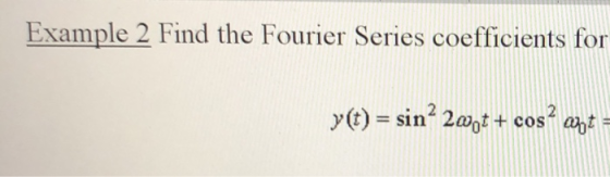 Example 2 Find The Fourier Series Coefficients For Y t Sin 20 1 