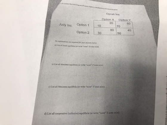 20 Judy Inc. Option 1 Option 2 Oprah Inc Option X Option Y 10 70 40 L 30 80 No explicou are required for your own low ) List