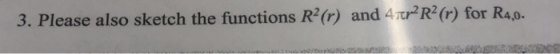 3. Please also sketch the functions R(r) and 4Tr R(r) for R4,o.