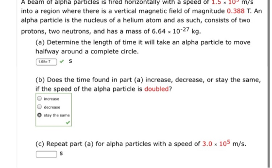 A beam of alpha particles is fired horizontally with a speed of 1.5 x 10° m/s into a region where there is a vertical magneti